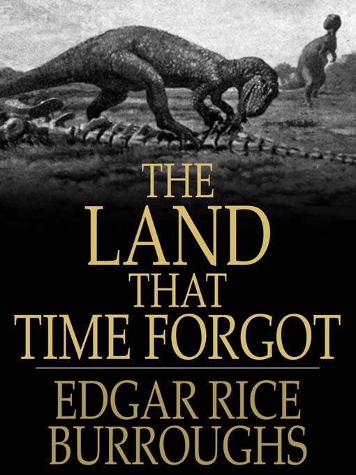 Title details for The Land that Time Forgot by Edgar Rice Burroughs - Available